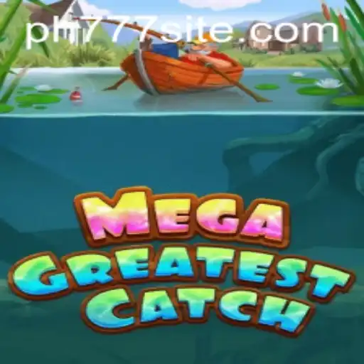 MegaGreatestCatch: Dive into a World of Adventure with PH777