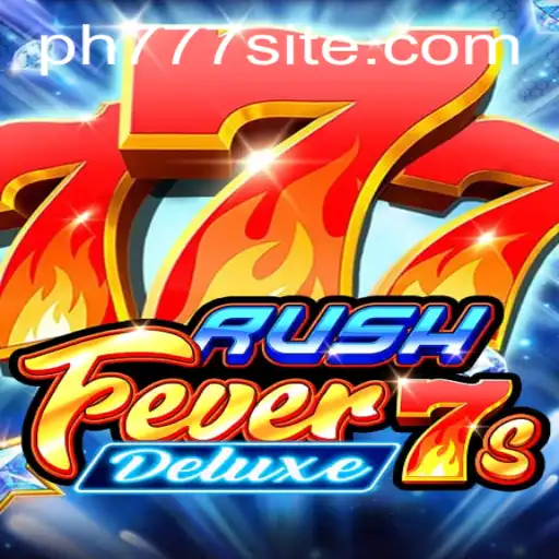 Exploring the Thrills of RushFever7sDeluxe Game